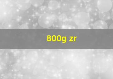 800g zr